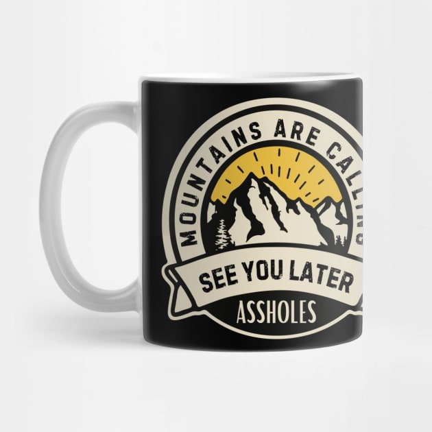 Mountains Are Calling: See You Later Funny Quote by Stylecombinator